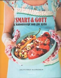 Smart & gott : kanonrecept som gör nytta; Liselotte Forslin; 2007