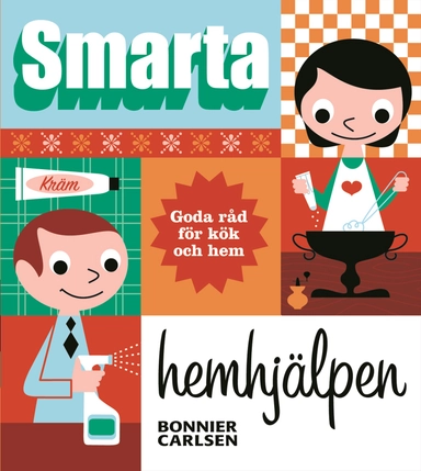 Smarta hemhjälpen : goda råd för kök och hem