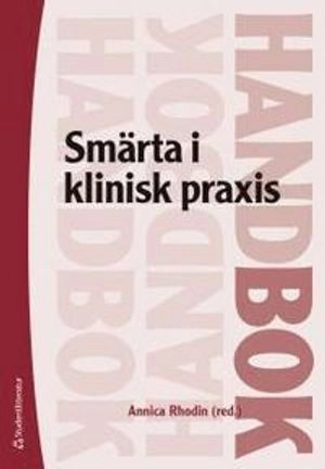 Smärta i klinisk praxis; Annica Rhodin; 2014
