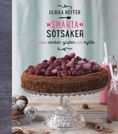 Smarta sötsaker utan socker, gluten och mjölk; Ulrika Hoffer; 2014