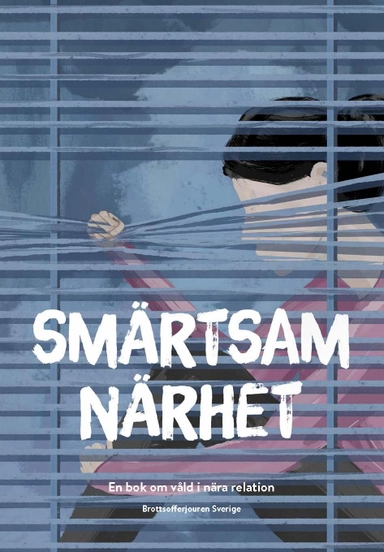 Smärtsam närhet : en bok om våld i nära relation; Eva Wassén Eriksson; 2020