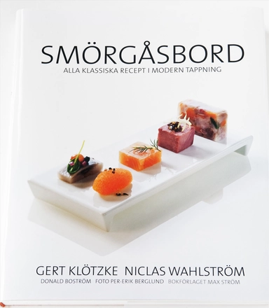 Smörgåsbord : alla klassiska recept i modern tappning; Gert Klötzke, Niclas Wahlström; 2009