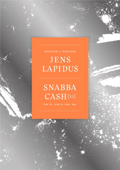 Snabba cash XL : som du aldrig läst den; Jens Lapidus; 2016