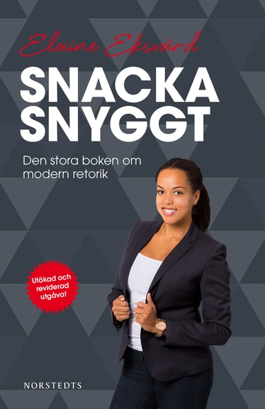 Snacka snyggt : den stora boken om modern retorik