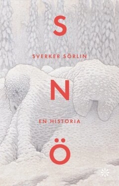 Snö : en historia; Sverker Sörlin; 2024