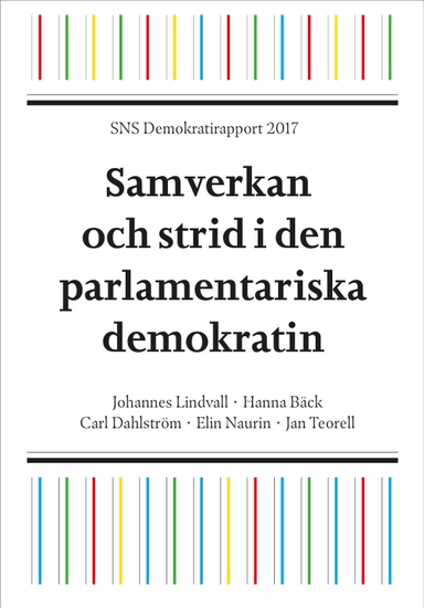 SNS Demokratirapport 2017 : samverkan och strid i den parlamentariska demokrati