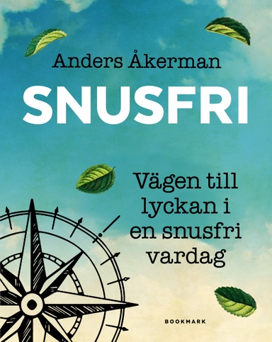 Snusfri : vägen till lyckan i en snusfri vardag; Anders Åkerman; 2021