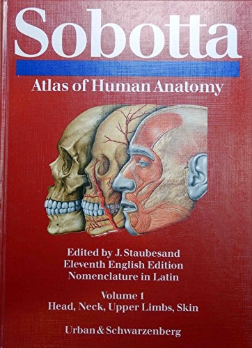 Sobotta Atlas of human anatomy. Vol. 1, Head, neck, upper limbs, skin