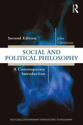 Social and political philosophy : a contemporary introduction; John Christman; 2018