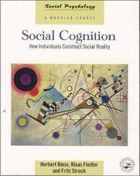 Social cognition : how individuals construct social reality; Herbert Bless; 2004