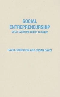 Social entrepreneurship : what everyone needs to know; David Bornstein; 2010