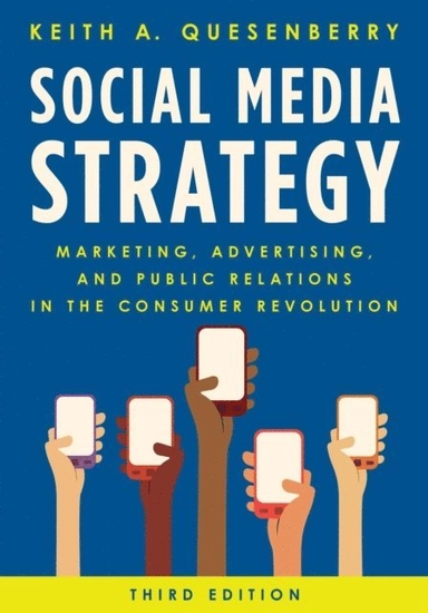 Social media strategy : marketing, advertising, and public relations in the consumer revolution