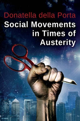 Social Movements in Times of Austerity: Bringing Capitalism Back Into Prote