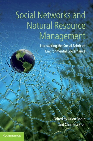 Social networks and natural resource management : uncovering the social fabric of environmental governance