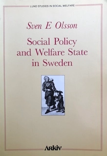 Social policy and welfare state in Sweden; Sven E. O. Hort; 1990