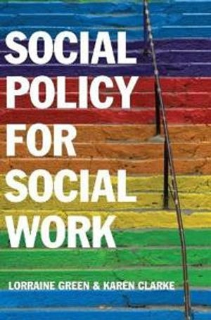 Social Policy for Social Work: A Critical Introduction to Key Themes and Is