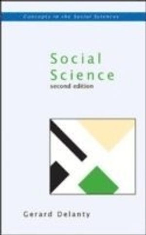 Social science : philosophical and methodological foundations; Gerard. Delanty; 2005