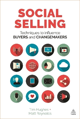 Social selling : techniques to influence buyers and changemakers; Tim Hughes; 2016