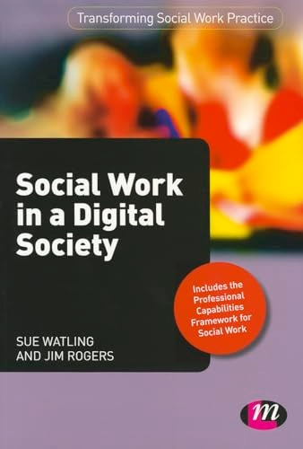 Social work in a digital society; Sue Watling; 2012