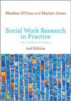 Social work research in practice : ethical and political contexts; Heather D'Cruz; 2013