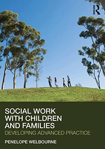 Social work with children and families : developing advanced practice; Penelope. Welbourne; 2012