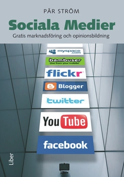 Sociala Medier - Gratis marknadsföring och opinionsbildning; Pär Ström; 2010