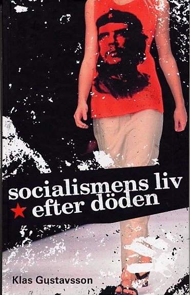 Socialismens liv efter döden; Klas Gustavsson; 2004