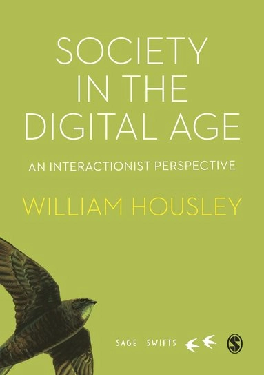 Society in the digital age : an interactionist perspective; William Housley; 2021
