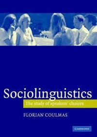 Sociolinguistics : the study of speakers' choices; Florian Coulmas; 2005