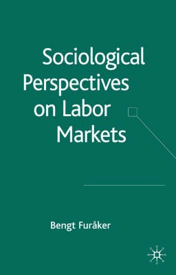 Sociological perspectives on labor markets