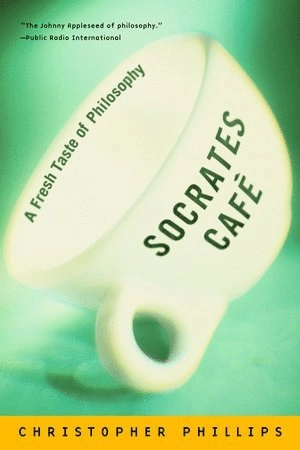 Socrates Cafe; Christopher Phillips; 2002