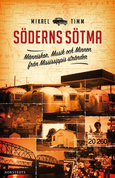 Söderns sötma : människor, musik och minnen från Mississippis stränder; Mikael Timm; 2011