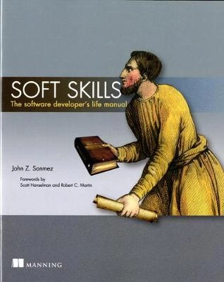 Soft skills : the software developer's life manual; John Z. Sonmez; 2015