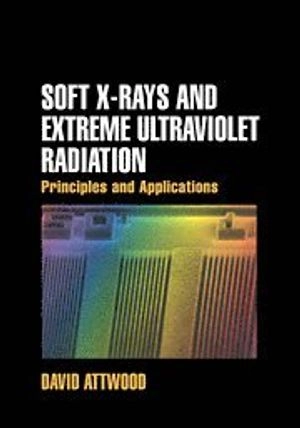 Soft X-rays and extreme ultraviolet radiation : principles and applications; David T. Attwood; 1999