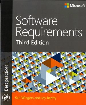 Software Requirements; Karl E Wiegers, Joy Beatty; 2013