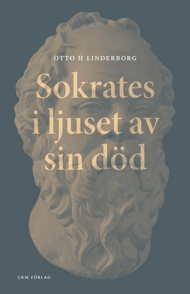Sokrates i ljuset av sin död; Otto Linderborg; 2022