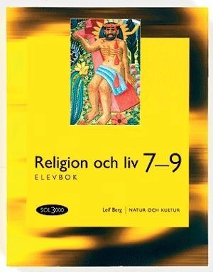 SOL 3000 Religion och liv 7-9 Elevbok; Leif Berg, Carin Edvardsson Rauner, Gunilla Rundblom, Ylva Yngwe, Maria Ramsby; 2003