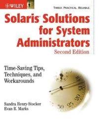 Solaris Solutions for System Administrators: Time-Saving Tips, Techniques,