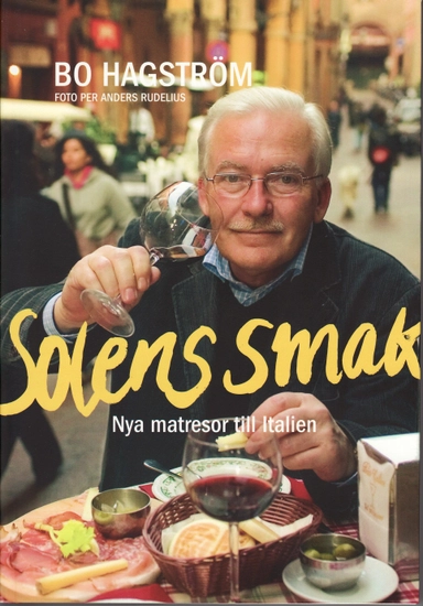 Solens smak : nya matresor till Italien; Bo Hagström; 2007