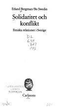 Solidaritet och konflikt : etniska relationer i Sverige; Erland Bergman; 1986