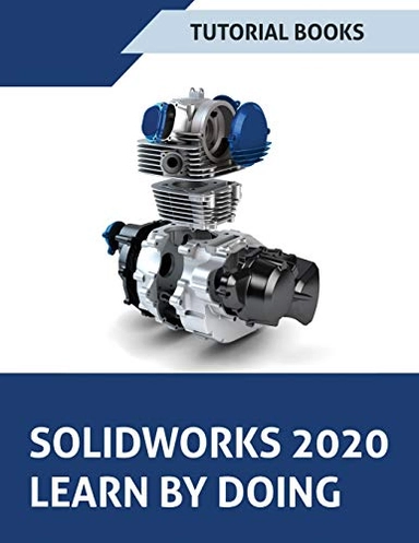 SOLIDWORKS 2020 Learn by doing; Tutorial Books; 2020