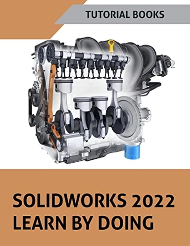SOLIDWORKS 2022 Learn By Doing; Tutorial Books; 2022