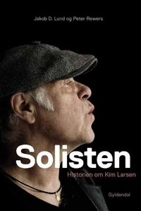 Solisten: historien om Kim Larsen; Jakob D. Lund, Peter Rewers