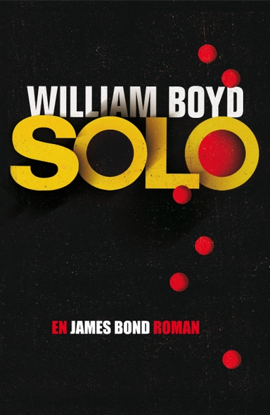 Solo : en James Bond-roman; William Boyd; 2014