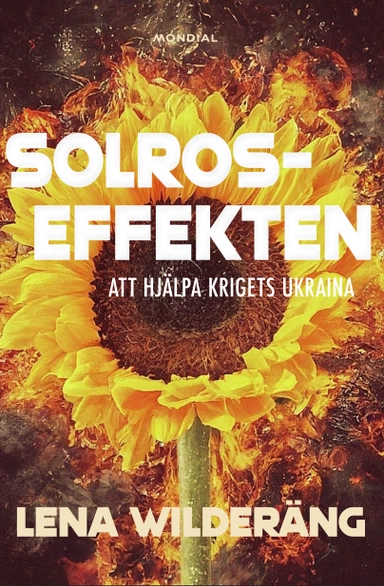 Solroseffekten : att hjälpa krigets Ukraina; Lena Wilderäng; 2024