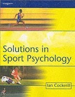 Solutions in sport psychology; Ian M. Cockerill; 2002