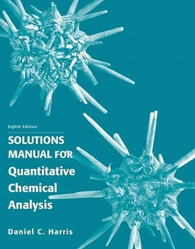 Solutions manual for Harris' Quantitative chemical analysis