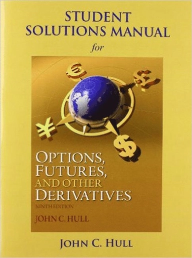 Solutions manual : Options, futures, and other derivatives