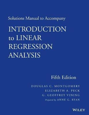Solutions Manual to Accompany Introduction to Linear Regression Analysis, 5