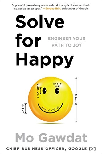 Solve for Happy: Engineer Your Path to Joy; Mo Gawdat